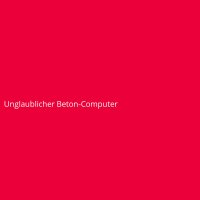 Unglaublicher Beton-Computer