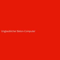 Unglaublicher Beton-Computer