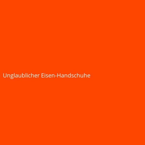Unglaublicher Eisen-Handschuhe